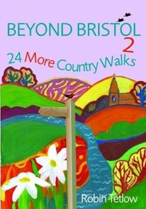 Cover for Robin Tetlow · Beyond Bristol 2: 24 More Country Walks (Paperback Book) (2019)