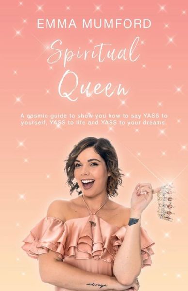 Cover for Emma Mumford · Spiritual Queen: A Cosmic Guide to Show You How to Say Yass to Yourself, Yass to Life and Yass to Your Dreams (Paperback Book) (2019)