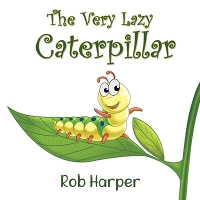 Cover for Robert Harper · The Very Lazy Caterpillar (Taschenbuch) (2021)
