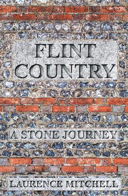 Cover for Laurence Mitchell · Flint Country: A Stone Journey (Paperback Book) (2025)