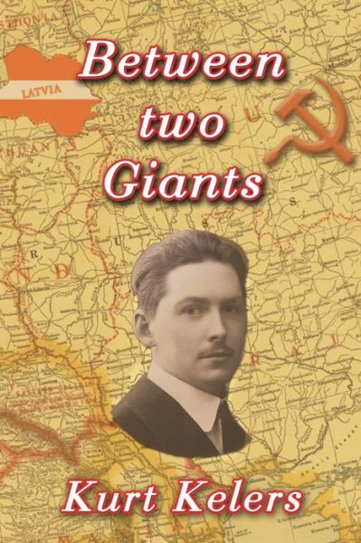 Between two Giants - Kurt Kelers - Books - Linellen Press - 9781922343413 - July 15, 2020