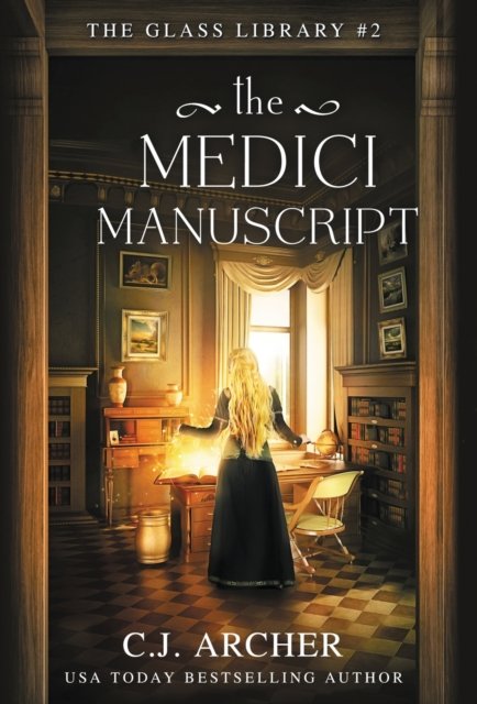 Cover for C J Archer · The Medici Manuscript - The Glass Library (Hardcover bog) (2023)