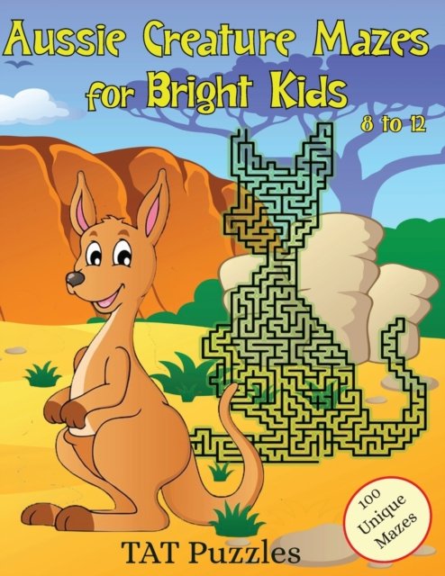 Aussie Creature Mazes for Bright Kids : 8-12 yrs - Tat Puzzles - Books - Tried and Trusted Indie Publishing - 9781922695413 - September 9, 2022