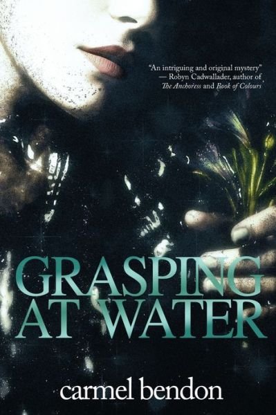 Cover for Carmel Bendon · Grasping at Water (Paperback Bog) (2018)