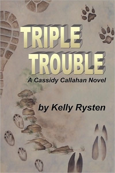 Cover for Kelly Rysten · Triple Trouble: a Cassidy Callahan Novel (Paperback Book) (2009)
