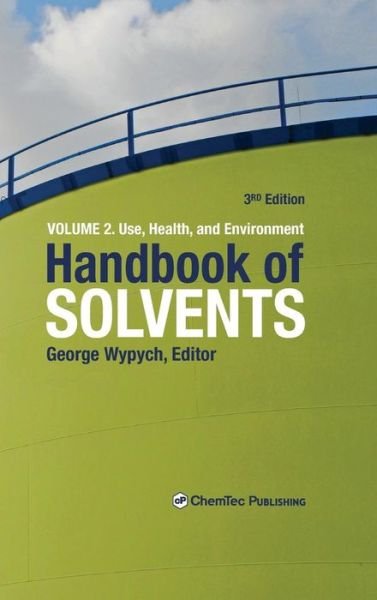 Cover for George Wypych · Handbook of Solvents, Volume 2: Volume 2: Use, Health, and Environment (Hardcover Book) (2019)