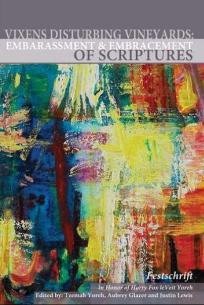 Vixens Disturbing Vineyards: The Embarrassment and Embracement of Scripture: A Festschrift Honoring Harry Fox LeBeit Yoreh - Tzemah Yoreh - Books - Academic Studies Press - 9781934843413 - April 15, 2010