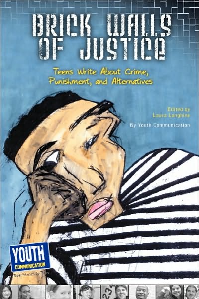 Cover for Laura Longhine · Brick Walls of Justice: Teens Write About Crime, Punishment, and Alternatives (Paperback Book) [Expanded edition] (2010)