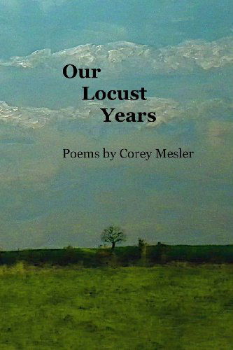 Cover for Corey Mesler · Our Locust Years (Pocketbok) [First edition] (2013)