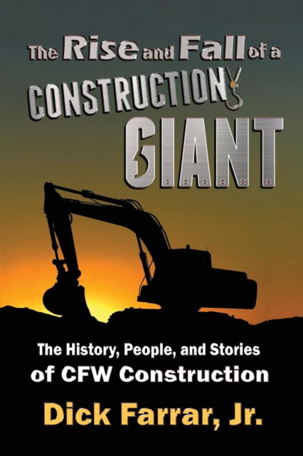 Cover for Jr Dick Farrar · The Rise and Fall of a Construction Giant (Paperback Book) (2019)