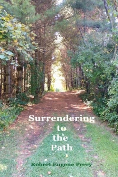 Cover for Robert Eugene Perry · Surrendering to the Path (Paperback Book) (2020)