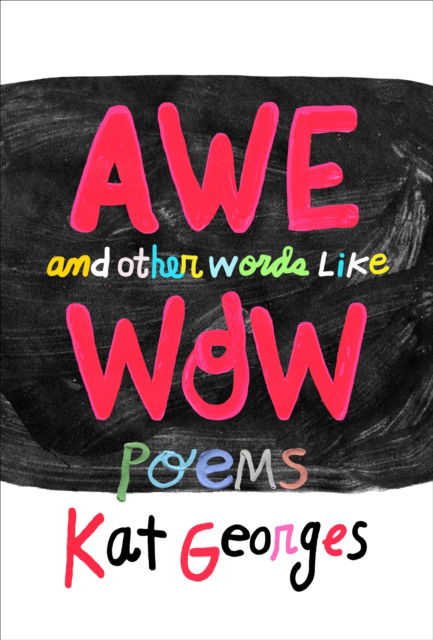 Awe and Other Words Like Wow: Poems - Kat Georges - Books - Three Rooms Press - 9781953103413 - September 26, 2023