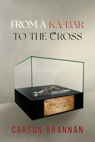 Cover for Carson Brannan · From a KA-BAR to the Cross (N/A) (2022)