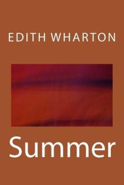 Summer - Edith Wharton - Books - Createspace Independent Publishing Platf - 9781974485413 - August 30, 2017