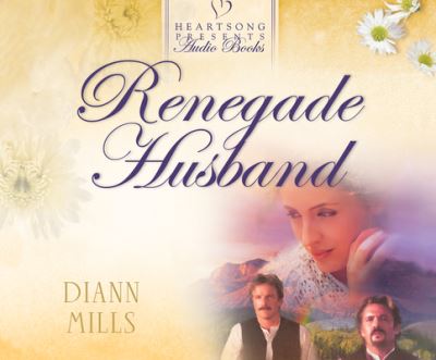 Renegade Husband - DiAnn Mills - Muzyka - Two Words on Dreamscape Audio - 9781974948413 - 14 maja 2019