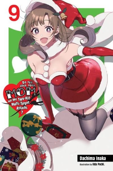 Do You Love Your Mom and Her Two-Hit Multi-Target Attacks?, Vol. 9 (light novel) - LOVE MOM & 2 HIT MULTI TARGET ATTACKS LIGHT NOVEL SC - Dachima Inaka - Books - Little, Brown & Company - 9781975318413 - May 25, 2021