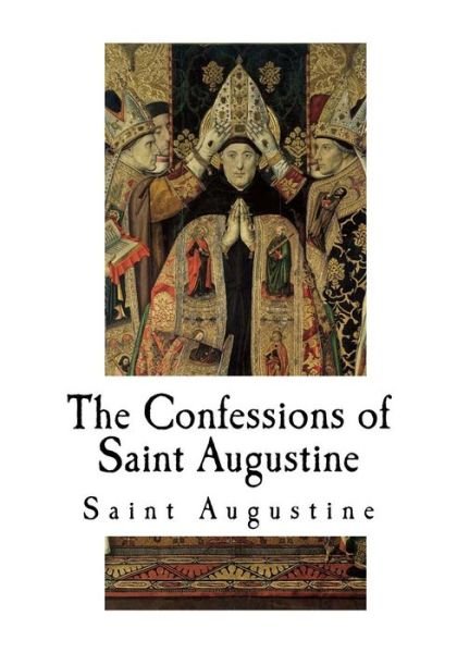 Cover for Saint Augustine · The Confessions of Saint Augustine (Paperback Book) (2017)