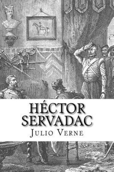 Hector Servadac - Julio Verne - Książki - Createspace Independent Publishing Platf - 9781981399413 - 4 grudnia 2017