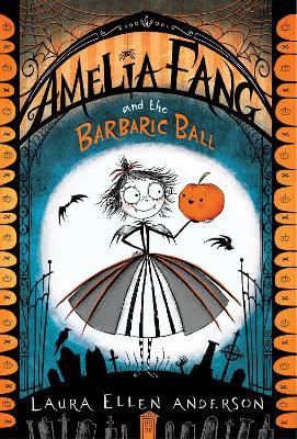 Cover for Laura Ellen Anderson · Amelia Fang and the Barbaric Ball (Paperback Book) (2023)