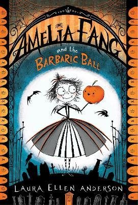 Cover for Laura Ellen Anderson · Amelia Fang and the Barbaric Ball (Paperback Bog) (2023)