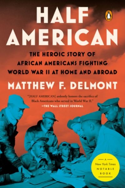Cover for Matthew F. Delmont · Half American: The Heroic Story of African Americans Fighting World War II at Home and Abroad (Pocketbok) (2024)