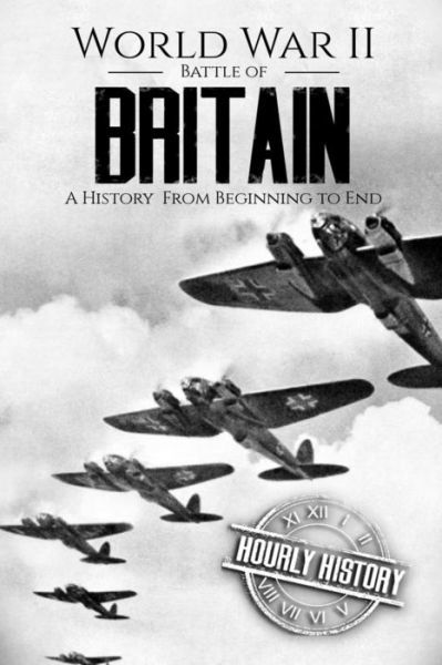 Cover for Hourly History · World War II Battle of Britain (Pocketbok) (2018)