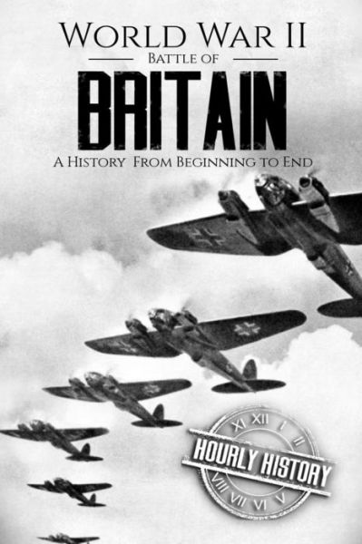 Cover for Hourly History · World War II Battle of Britain (Paperback Book) (2018)