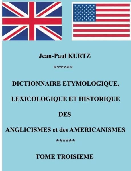 Cover for Jean-paul Kurtz · Dictionnaire Etymologique Des Aglicismes et Des Americanismes (Taschenbuch) [French edition] (2013)