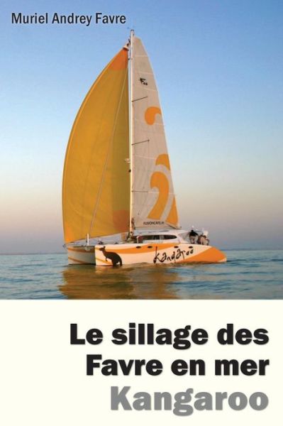 Cover for Muriel Andrey Favre · Le Sillage Des Favre en Mer: Kangaroo (Paperback Book) [French, 1 edition] (2014)