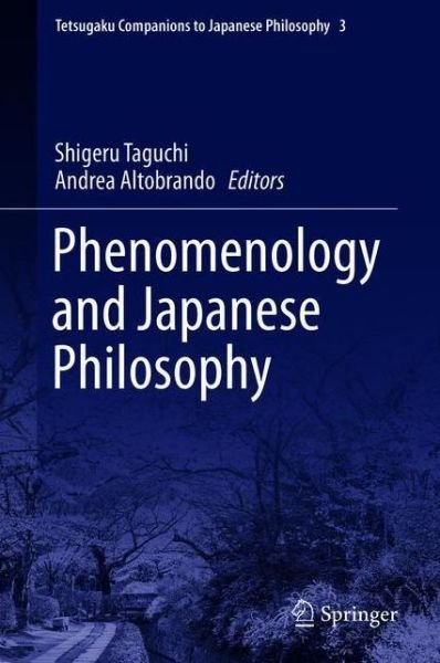 Tetsugaku Companion to Phenomenology and Japanese Philosophy - Tetsugaku Companions to Japanese Philosophy -  - Books - Springer Nature Switzerland AG - 9783030219413 - January 30, 2020