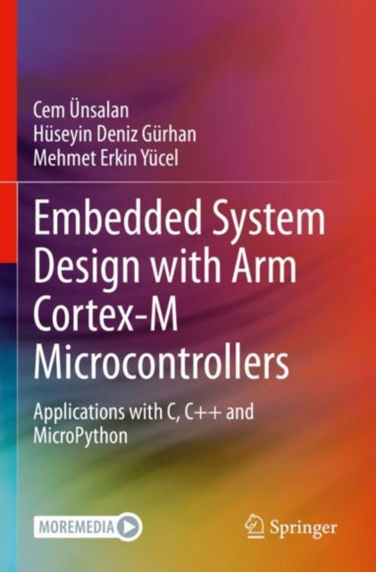 Embedded System Design with ARM Cortex-M Microcontrollers: Applications with C, C++ and MicroPython - Cem Unsalan - Bøger - Springer Nature Switzerland AG - 9783030884413 - 5. januar 2023