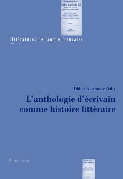 Cover for L'Anthologie d'Ecrivain Comme Histoire Litteraire - Litteratures de Langue Francaise (Paperback Book) (2011)