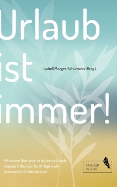 Cover for Mezger-Schumann · Urlaub ist immer! (Buch) (2020)