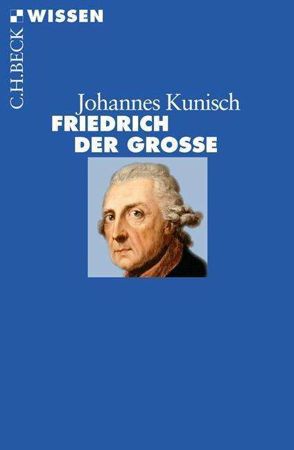 Johannes Kunisch · Friedrich der Grosse (Paperback Book) (2012)