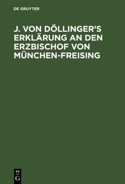 Cover for N a · J. Von Doellinger's Erklarung an Den Erzbischof Von Munchen-Freising (Innbunden bok) [Reprint 2019 edition] (1901)