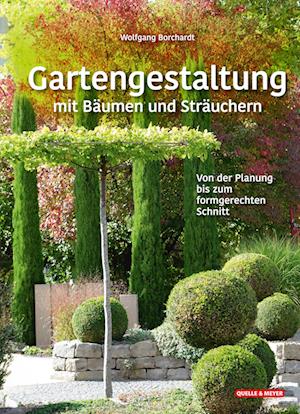 Cover for Wolfgang Borchardt · Gartengestaltung mit Bäumen und Sträuchern (Book) (2024)