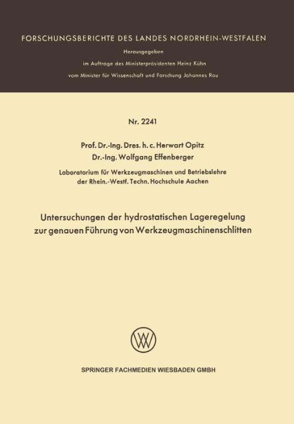 Cover for Herwart Opitz · Untersuchungen Der Hydrostatischen Lageregelung Zur Genauen Fuhrung Von Werkzeugmaschinenschlitten - Forschungsberichte Des Landes Nordrhein-Westfalen (Taschenbuch) [1972 edition] (1972)