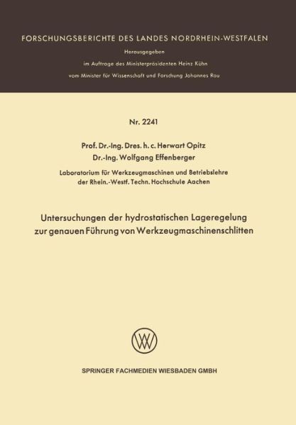 Untersuchungen Der Hydrostatischen Lageregelung Zur Genauen Fuhrung Von Werkzeugmaschinenschlitten - Forschungsberichte Des Landes Nordrhein-Westfalen - Herwart Opitz - Bøker - Springer Fachmedien Wiesbaden - 9783531022413 - 1972