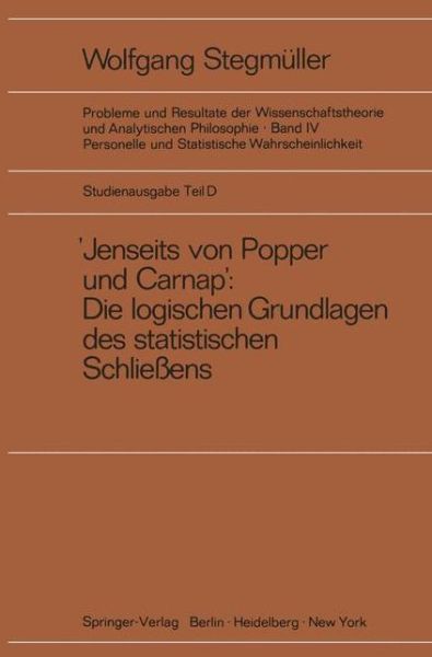 Cover for W. Stegmuller · &quot;Jenseits Von Popper Und Carnap&quot; - Stutzungslogik, Likelihood, Bayesianismus - Statistische Daten. Zufall Und Stichprobenauswahl. Testtheorie - Schatzungstheorie. Subjektivismus Kontra Objektivismus - Fiduzial-Wahrscheinlichkeit (Paperback Book) [1973 edition] (1973)