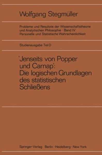 Cover for W. Stegmuller · &quot;Jenseits Von Popper Und Carnap&quot; - Stutzungslogik, Likelihood, Bayesianismus - Statistische Daten. Zufall Und Stichprobenauswahl. Testtheorie - Schatzungstheorie. Subjektivismus Kontra Objektivismus - Fiduzial-Wahrscheinlichkeit (Taschenbuch) [1973 edition] (1973)