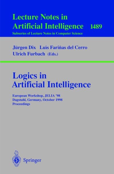 Cover for F L Del Cerro · Logics in Artificial Intelligence: European Workshop, Jelia'98, Dagstuhl, Germany, October 12-15, 1998: Proceedings - Lecture Notes in Computer Science / Lecture Notes in Artificial Intelligence (Taschenbuch) (1998)