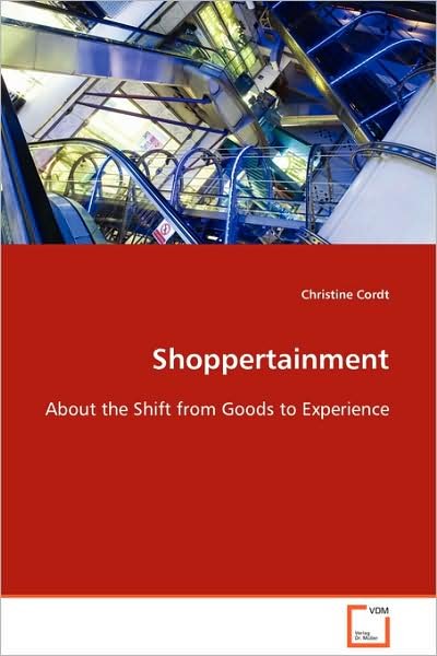 Cover for Christine Cordt · Shoppertainment: About the Shift from Goods to Experience (Taschenbuch) (2008)