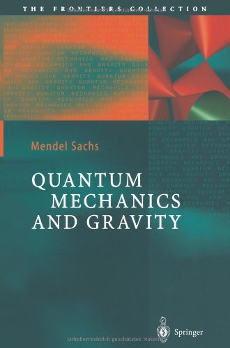 Cover for Mendel Sachs · Quantum Mechanics and Gravity - The Frontiers Collection (Paperback Bog) [Softcover reprint of the original 1st ed. 2004 edition] (2010)