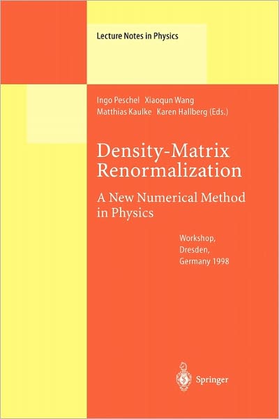 Cover for Ingo Peschel · Density-matrix Renormalization - a New Numerical Method in Physics: Lectures of a Seminar and Workshop Held at the Max-planck-institut Fur Physik Komplexer Systeme, Dresden, Germany, August 24th to September 18th, 1998 - Lecture Notes in Physics (Taschenbuch) [Softcover Reprint of Hardcover 1st Ed. 1999 edition] (2010)