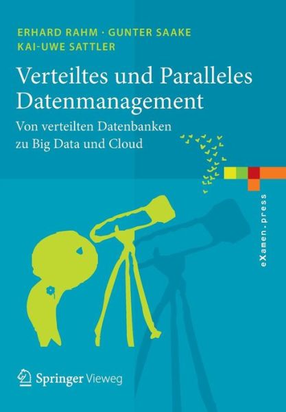 Cover for Erhard Rahm · Verteiltes Und Paralleles Datenmanagement: Von Verteilten Datenbanken Zu Big Data Und Cloud - eXamen.Press (Pocketbok) [2015 edition] (2015)