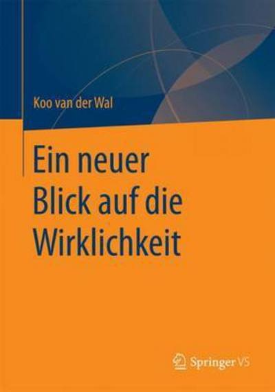 Cover for Koo Van Der Wal · Die Wirklichkeit Aus Neuer Sicht: Fur Eine Andere Naturphilosophie (Paperback Book) [1. Aufl. 2017 edition] (2016)