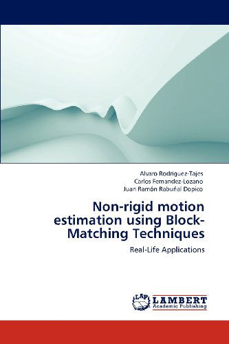 Cover for Juan Ramón Rabuñal Dopico · Non-rigid Motion Estimation Using Block-matching Techniques: Real-life Applications (Paperback Book) (2012)