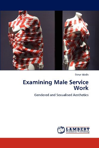 Steve Walls · Examining Male Service Work: Gendered and Sexualised Aesthetics (Paperback Book) (2012)