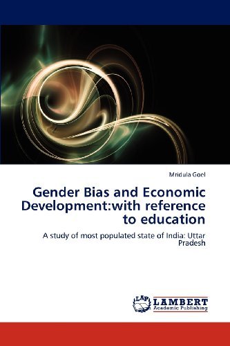 Cover for Mridula Goel · Gender Bias and Economic Development:with Reference to Education: a Study of Most Populated State of India: Uttar Pradesh (Paperback Book) (2012)