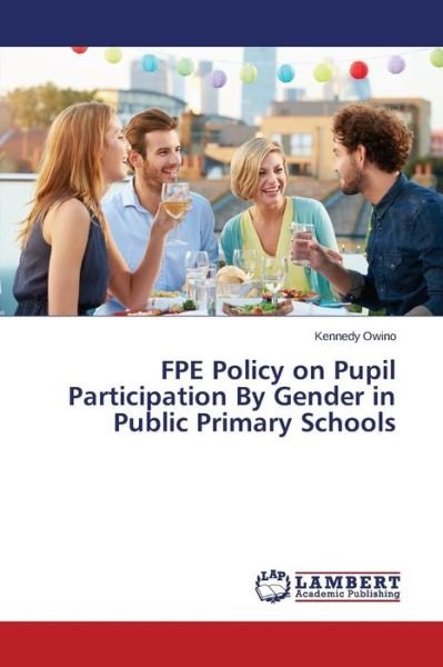 Cover for Owino Kennedy · Fpe Policy on Pupil Participation by Gender in Public Primary Schools (Pocketbok) (2015)